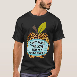 Can't Mask The Love For My Daycare Teacher T-Shirt