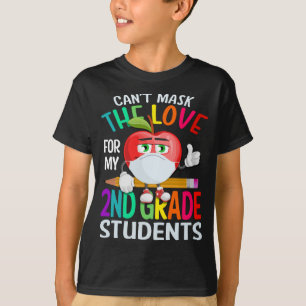 Can't Mask The Love Of Teaching 2nd Grade Teachers T-Shirt