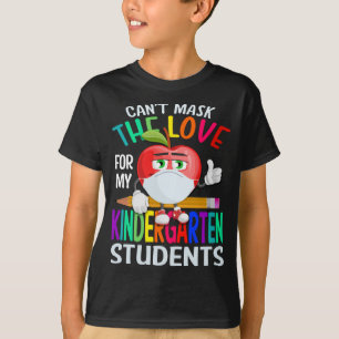 Can't Mask The Love Of Teaching Kindergarten T-Shirt