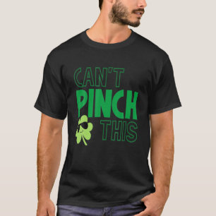 Can't Pinch This Funny Cute Saint St. Patrick's Da T-Shirt