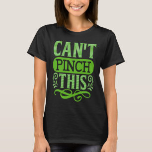 Can't Pinch This Shamrock Lucky St Patricks Day T-Shirt