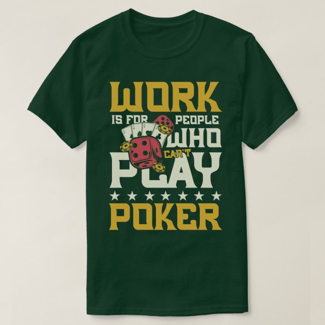 Cant play poker T-Shirt (Design Front)