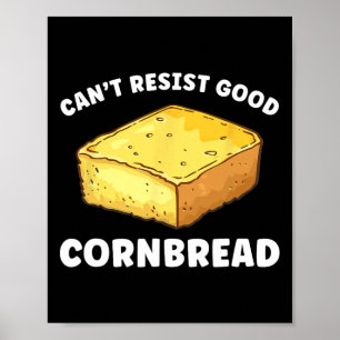 Can't Resist Good Cornbread Funny  Poster