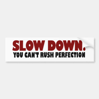 Can'T Rush Perfection Bumper Sticker