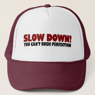 Can'T Rush Perfection Trucker Hat