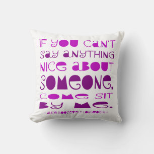 Can't Say Anything Nice Come Sit By Me Purple Cushion