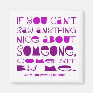 Can't Say Anything Nice Come Sit By Me Purple Magnet