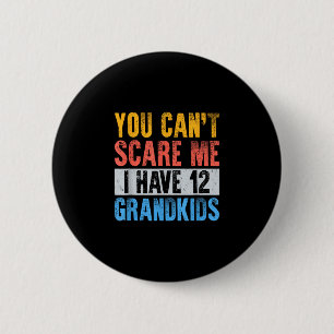 Cant scare have 12 grandkids funny grandpa grandma 6 cm round badge