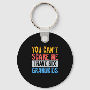Cant scare have 6 six grandkids funny grandpa gift key ring