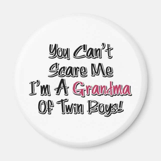 Can't Scare Me Grandma of Twin Boys Cute Quote Magnet (Front)