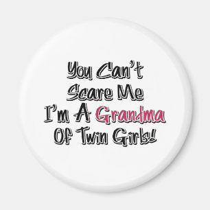 Can't Scare Me Grandma of Twin Girls Cute Quote Magnet