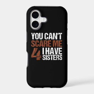 Cant Scare Me I Have Four Sisters Gift For Brother