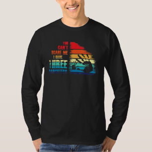 Cant Scare Me I Have Three 3 Daughters Dad T-Shirt