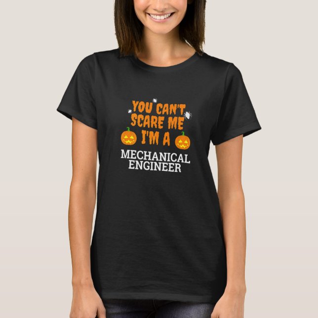 Can't Scare Me I'm A Mechanical Engineer  Hallowee T-Shirt (Front)