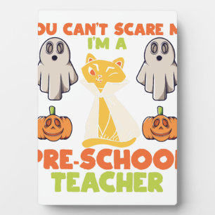 Can't Scare Me I'm A Preschool Teacher Halloween Plaque