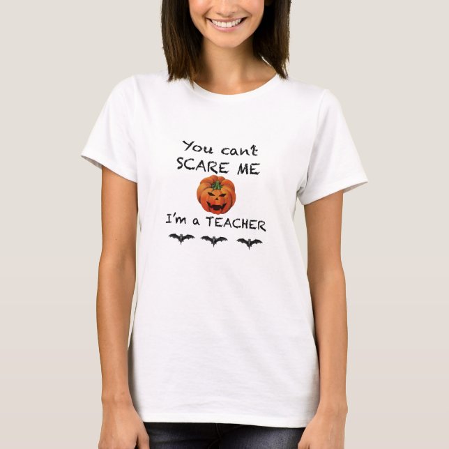 Can't Scare Me Teacher Halloween T-shirt (Front)