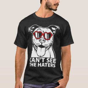 Cant See The Haters Pitbull With Glasses T-Shirt