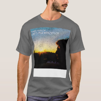 Cant Smile Without You T-Shirt