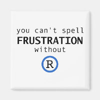 Can't spell frustration without R