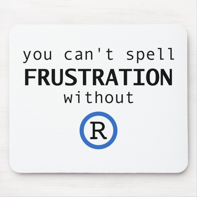 Can't spell frustration without R Mouse Pad (Front)