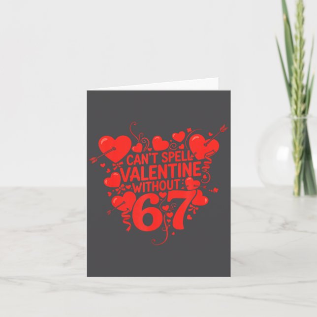 Can't Spell Valentine Without 6 7 Fun 6-7 Six Seve Card (Front)