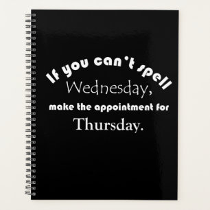 Can't spell Wednesday FUNNY QUOTE Black Fun Planner