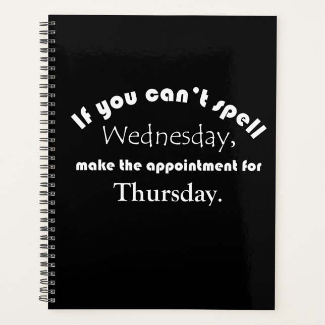 Can't spell Wednesday FUNNY QUOTE Black Fun   Planner (Front)