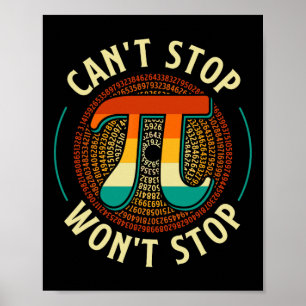 Can't Stop - Pi Day Math Lover Science Pi Symbol  Poster
