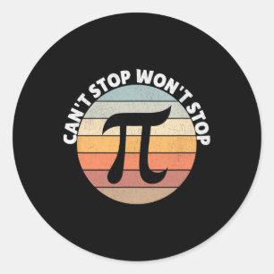 Can't Stop Pi Wont Stop Pi Day Vintage Retro Math  Classic Round Sticker