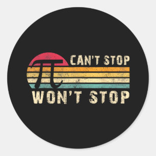 Can't Stop Pi Wont Stop Pi Day Vintage Retro Math Classic Round Sticker