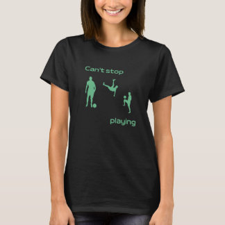 Can't Stop Playing Football Now T-Shirt