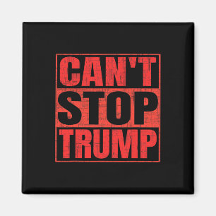 Can't Stop Trump President Donald Trump 2025 Elect Magnet