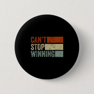 Cant Stop Winning Competition Winners Men Women Wi 6 Cm Round Badge