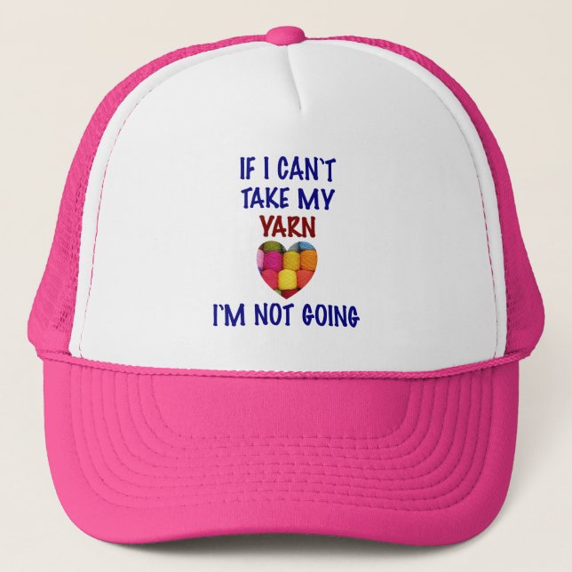 Can't Take My Yarn - Hat (Front)