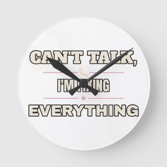 Can't Talk, I'm Fixing Everything — Wall Clock (Front)