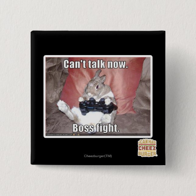 Can't talk now, boss fight. 15 cm square badge (Front)