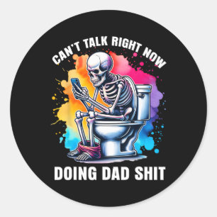 Can't Talk Right Now Doing Dad Dad Joke Skeleton Classic Round Sticker