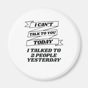 Cant Talk To You Today Socially Awkward Introvert Magnet