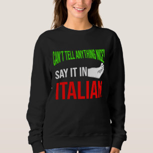 can't tell anything nice say it in Italian Italy V Sweatshirt