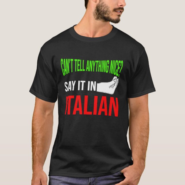 can't tell anything nice say it in Italian Italy V T-Shirt (Front)