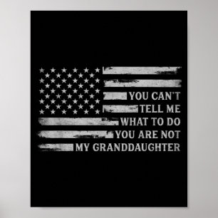 Cant Tell What To Do Granddaughter Fathers Day G Poster