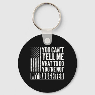 Cant Tell What To Do Not Daughter Daddy Key Ring
