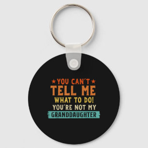Cant Tell What to Do Not Granddaughter Key Ring