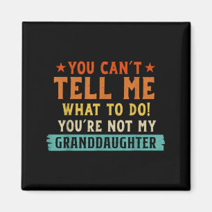 Cant Tell What to Do Not Granddaughter Magnet