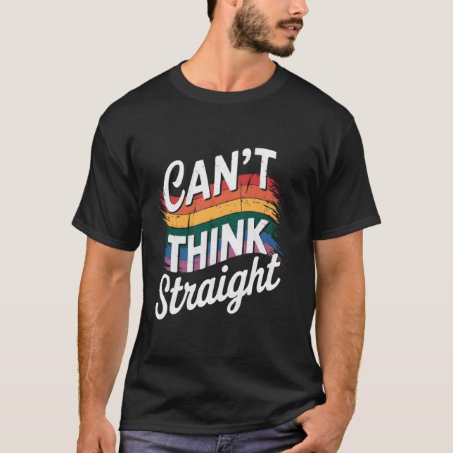 Can't Think Straight LGBTQ Pride T-Shirt (Front)
