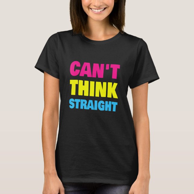 Can't Think Straight Pansexual LGBT Pan Pride T-Shirt (Front)