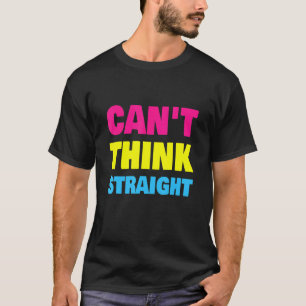 Can't Think Straight Pansexual LGBT Pan Pride T-Shirt