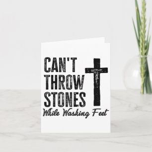 Can't Throw Stones While Washing Feet Motivational Card