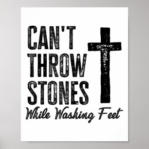 Can't Throw Stones While Washing Feet Motivational Poster