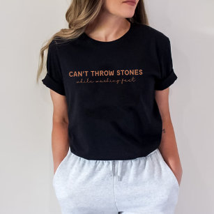 Can't throw stones while washing feet T-Shirt